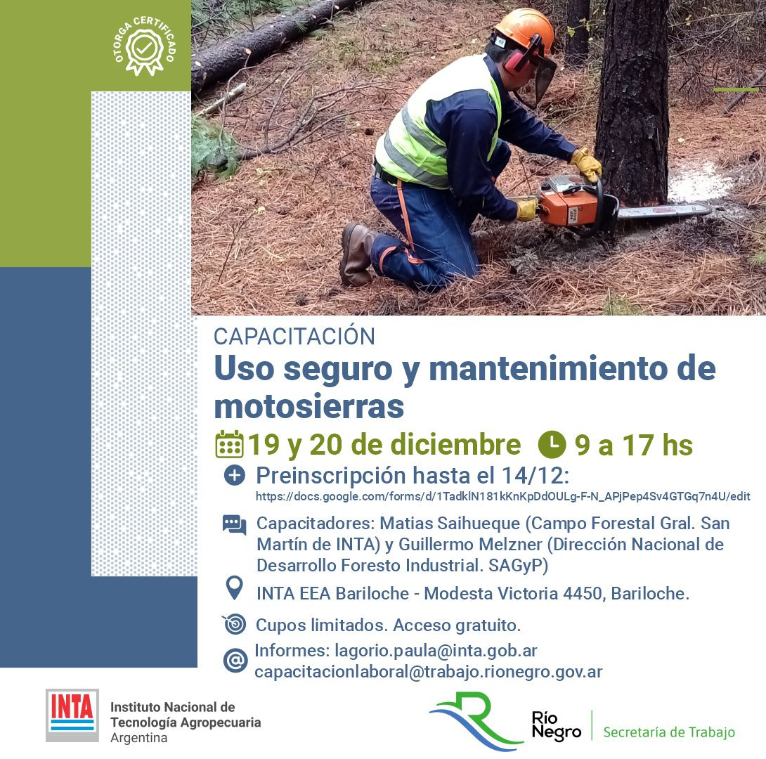 CAPACITACIÓN “USO SEGURO Y MANTENIMIENTO DE MOTOSIERRAS”
Preinscripción abierta hasta el 14 de diciembre y puede realizarse a través del siguiente enlace: docs.google.com/forms/d/1Tadkl…
lagorio.paula@inta.gob.ar                             capacitacionlaboral@trabajo.rionegro.gov.ar
