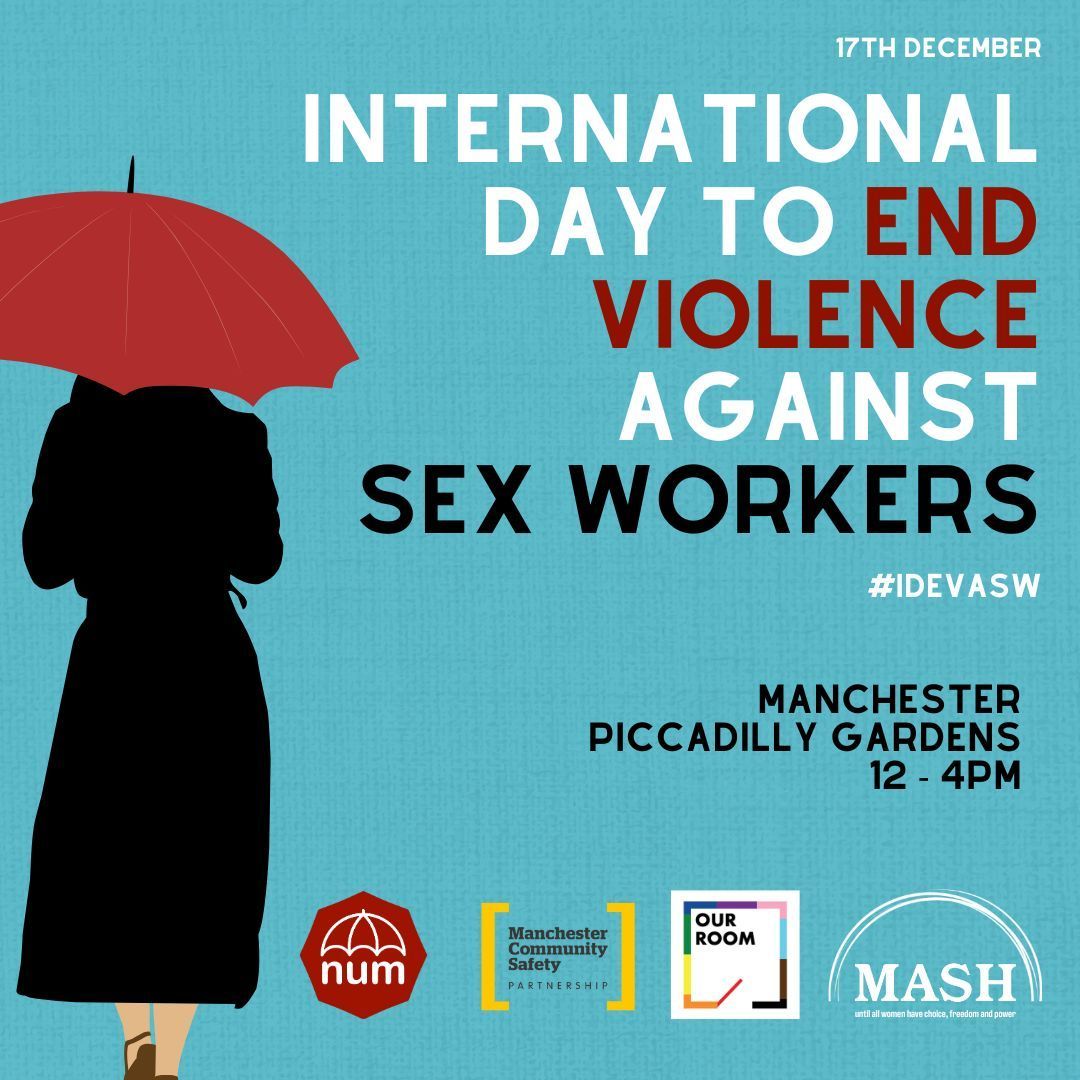 Tuesday 17th is the International Day to End Violence Against Sex Workers. We remember those we have lost to the ongoing violence and abuse that sex workers face ☂️

Come chat to NUM, <a href="/MASHManchester/">MASH Manchester</a> and <a href="/OurRoomMCR/">Our Room</a> on 17th Dec, Piccadilly Gardens, Manchester, 12 - 4pm
#IDEVASW