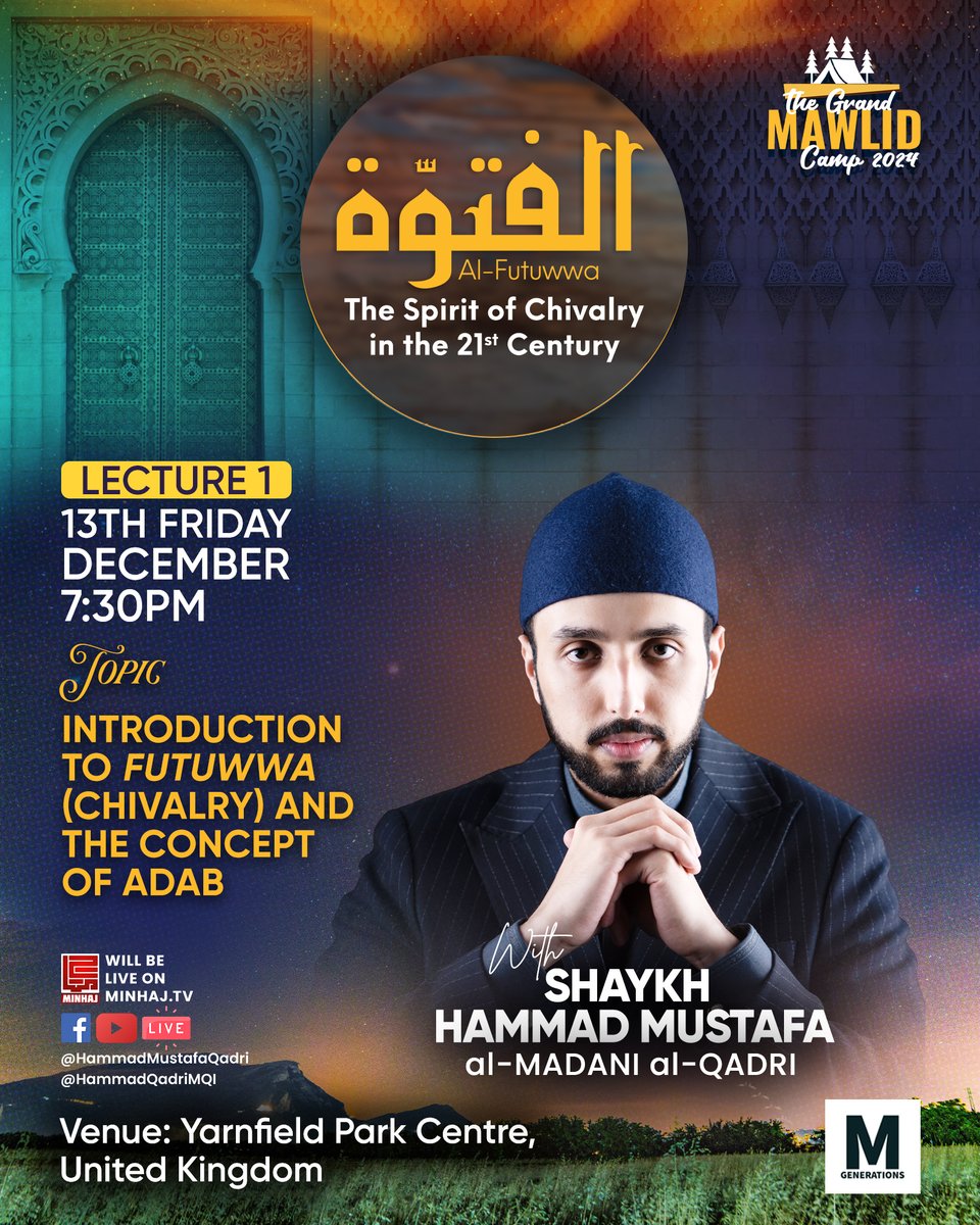 HammadQadriMQI's tweet photo. ✨ Grand Mawlid Camp 2024 ✨

📖 Lecture 1: "Introduction to Futuwwa (Chivalry) and the Concept of Adab"

Join us for an inspiring opening session at the Grand Mawlid Camp 2024, where Shaykh Hammad Mustafa al-Madani al-Qadri will explore the timeless principles of futuwwa (Islamic chivalry). Learn about the profound connection between chivalry and adab (noble moral conduct) and discover how these values can shape your character and enhance your life in today's world.

💡  𝗪𝗵𝗮𝘁 𝘁𝗼 𝗲𝘅𝗽𝗲𝗰𝘁:
✨ A deeper understanding of Islamic values of courage and moral excellence.  
✨ Practical insights on how to live with adab in today’s challenges.  
✨ A roadmap to embody chivalry in your daily life.  

🗓 𝗗𝗮𝘁𝗲: 13th December 2024  
📍 𝗟𝗼𝗰𝗮𝘁𝗶𝗼𝗻: Yarnfield Park Centre, UK  
🎙 𝗦𝗽𝗲𝗮𝗸𝗲𝗿: Shaykh Hammad Mustafa al-Madani al-Qadri  

📲 Follow us for updates:  
Offical website: https://t.co/7Egcrikwih
Facebook: @HammadQadriMQI  
Instagram: @HammadQadriMQI  
X (Twitter): @HammadQadriMQI  
TikTok: @HammadQadriMQI  

#GrandMawlidCamp2024 #AlFutuwwa #SpiritOfChivalry #ShaykhHammadMustafa #IslamicValues #Adab #Islam #IslamicChivalry #Futuwwa #MannersMatter #SufiWisdom #MoralExcellence #NobleCharacter #IslamicEthics #SpiritualDiscipline #PathOfHonor #VirtuousLiving #Compassion #Respect #InnerPurification