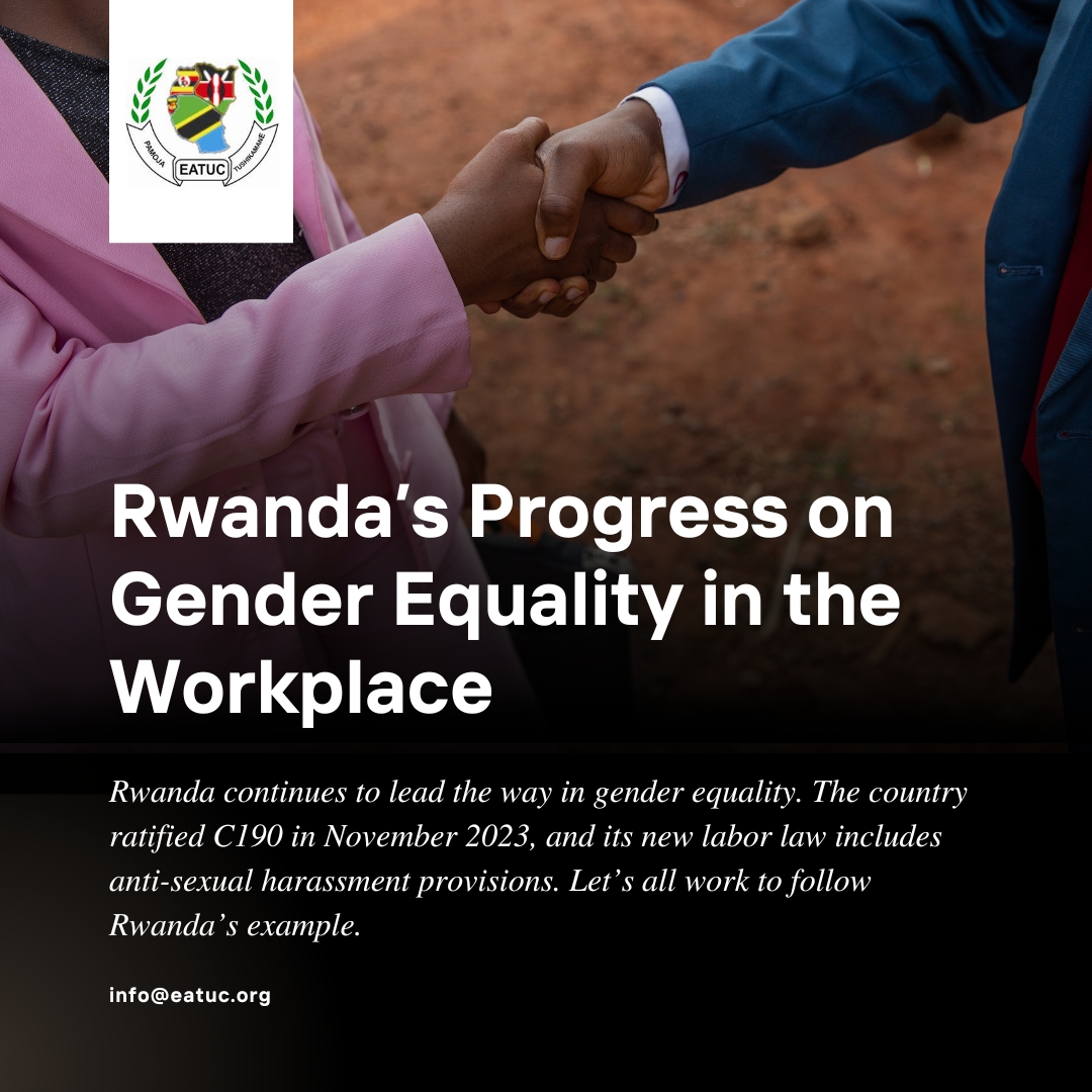 EATUC's tweet photo. Rwanda ratified #C190 in November 2023, strengthening its fight against GBV at work. The new labor law requires gender and anti-harassment policies in all workplaces—a major win for equality. Let’s follow Rwanda’s lead for safer, fairer workplaces everywhere! #C190 #EndGBV #EATUC https://t.co/Qj33BcBHh6