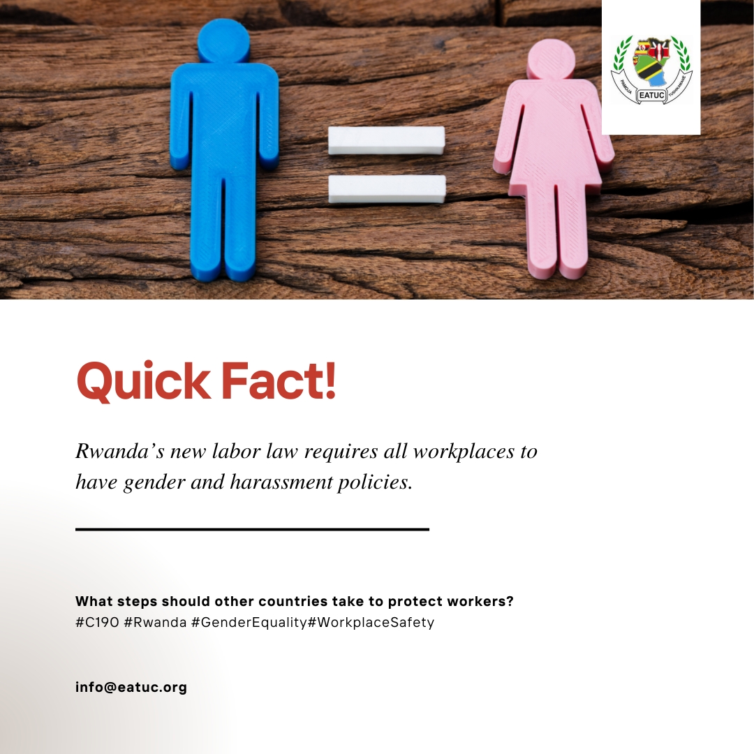 Rwanda ratified #C190 in November 2023, strengthening its fight against GBV at work. The new labor law requires gender and anti-harassment policies in all workplaces—a major win for equality. Let’s follow Rwanda’s lead for safer, fairer workplaces everywhere! #C190 #EndGBV #EATUC
