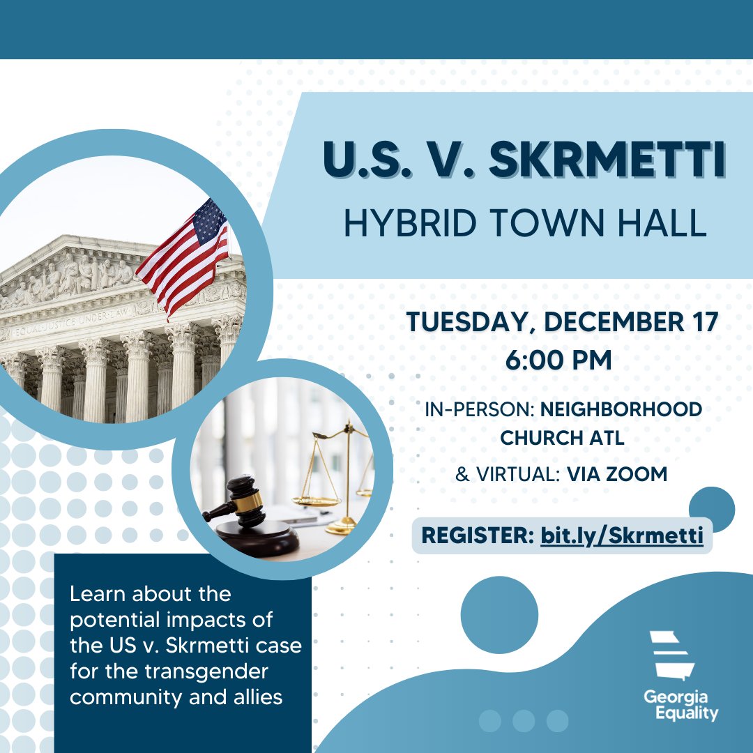 Happening in ONE WEEK! GA Equality will be hosting a community town hall on Tuesday, Dec. 17, about the US v. Skrmetti case &amp; its potential impacts on the trans community.

This will be a hybrid event with both in-person &amp; virtual options! Register now: bit.ly/Skrmetti