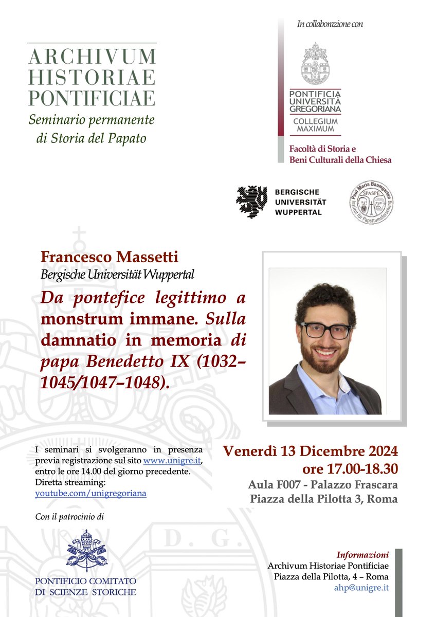AHP Rivista (@ahp_rivista) on Twitter photo Seminario Permanente di Storia del Papato
“Da pontefice legittimo a monstrum immane. Sulla damnatio in memoria di papa Benedetto IX (1032–1045/1047–1048)”
Francesco Massetti, <a href="/Uni_Wuppertal/">Bergische Universität Wuppertal</a>
Venerdì 13 dicembre 2024, ore 17.00-18.30
<a href="/UniGregoriana/">Pontificia Università Gregoriana</a>, Palazzo Frascara, Aula F007. Seminario Permanente di Storia del Papato
“Da pontefice legittimo a monstrum immane. Sulla damnatio in memoria di papa Benedetto IX (1032–1045/1047–1048)”
Francesco Massetti, <a href="/Uni_Wuppertal/">Bergische Universität Wuppertal</a>
Venerdì 13 dicembre 2024, ore 17.00-18.30
<a href="/UniGregoriana/">Pontificia Università Gregoriana</a>, Palazzo Frascara, Aula F007.
