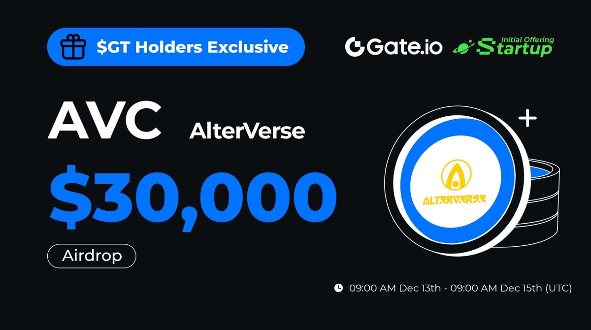 $GT Holders Exclusive: $AVC is LIVE! <a href="/AlterVerseGame/">AlterVerse</a>

✅ Hold no less than 10 $GT to share $30,000 $AVC! The more $GT holding, the more free airdrops.

📅 09:00 AM, Dec 13 - Dec 15(UTC)
👉 Claim: gate.io/startup/2084

Trading: 13:00 PM, Dec 15 (UTC) 
More: