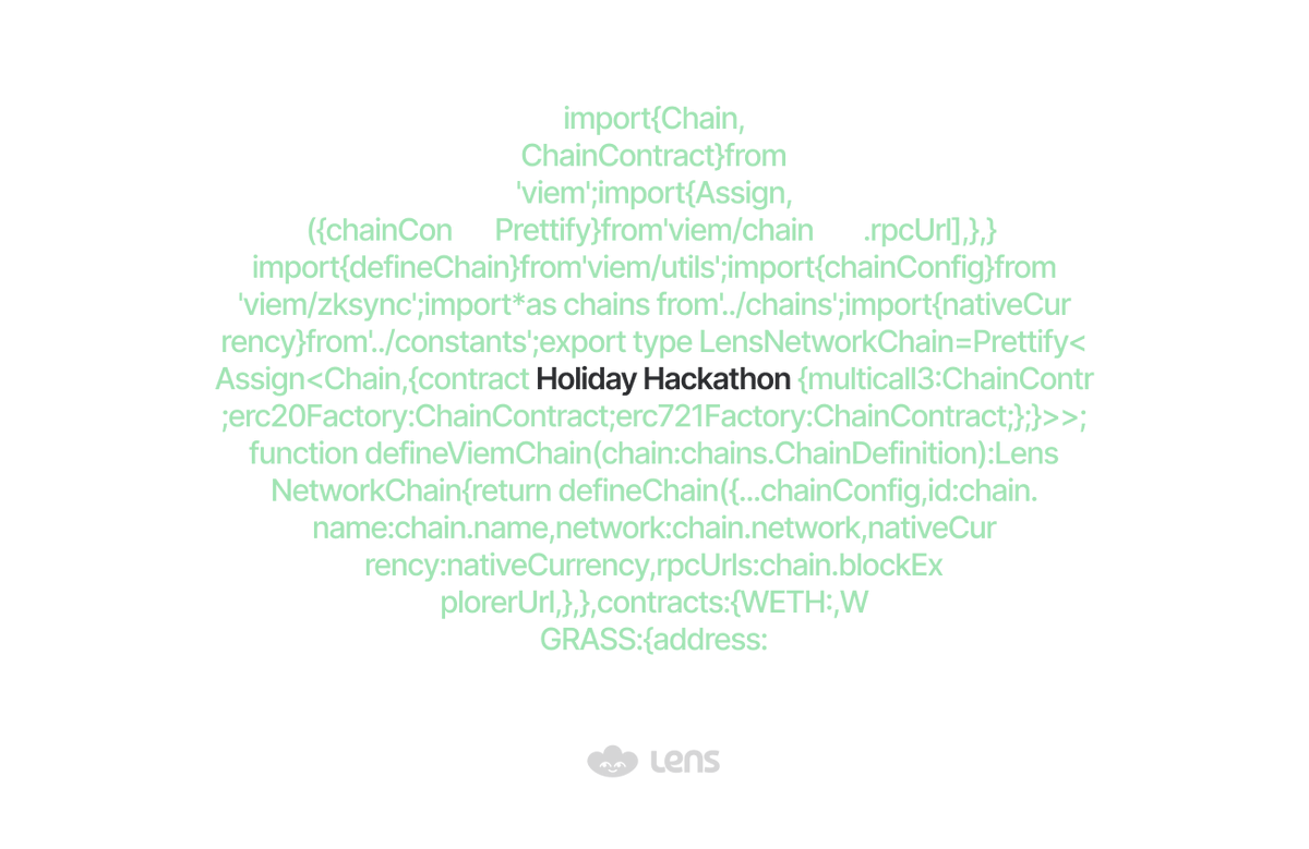 Lens and <a href="/family/">Family</a> are hosting a hackathon to spare devs from the existential dread that comes with doomscrolling during the holiday season 🎄

Prize pool of 50,000 $GHO.

Judged by the Lens community + devs, onchain on <a href="/jokerace_io/">JokeRace</a>.