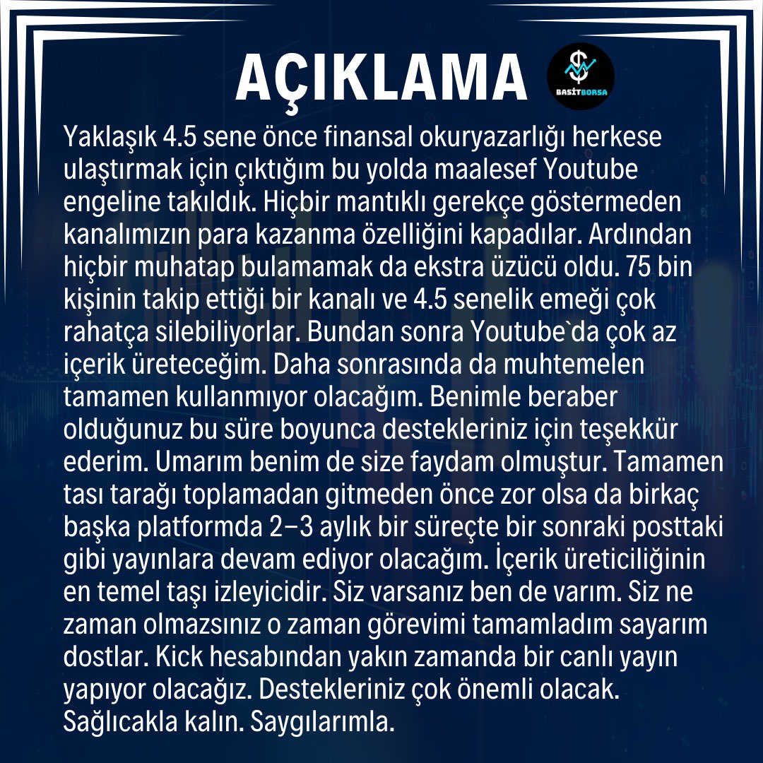 BasitBorsa1's tweet photo. Sevgili takipçilerim,

Yaklaşık 4.5 yıl önce finansal okuryazarlığı yaymak amacıyla çıktığım bu yolculukta ne yazık ki YouTube'dan kaynaklanan bazı zorluklarla karşılaştık. 75 bin aboneye ulaşmış ve büyük emeklerle oluşturulmuş bir kanalın para kazanma özelliğinin sebepsiz şekilde kapatılması oldukça üzücü oldu. Bu süreçte sizlerden aldığım destekle daha da güçlü hissettim ve her birinize teşekkür ederim.

Bundan böyle içerik üretimime ağırlıklı olarak Kick, Twitter ve Instagram platformlarında devam edeceğim. Özellikle Kick üzerinden çeşitli analizler, haftalık değerlendirmeler, fon ve kripto köşesi gibi içerikleri sizlerle paylaşmaya devam edeceğim. YouTube'da ise daha sınırlı içerik üreteceğim. 

👉 Güncel Yayın Kanallarımız:

Eğitim Videoları: YouTube
Aylık Hisseler: Kick
Haftalık Değerlendirme: Kick
Canlı Bilanço Analizi: Kick & X Platformu
Fon Videoları: Kick & X Platformu
Kripto Köşesi: Kick & X Platformu
Özel Güncel Videolar: Kick
Özel Haberler ve Görüşler: Instagram (Abonelikler)

Sizlerin desteği benim için her zaman çok değerli oldu. Umarım yeni platformlardaki içeriklerimle de sizlere katkı sağlamaya devam edebilirim. Hep birlikte daha güzel bir geleceğe adım atalım!

Sağlıkla kalın, sevgilerimle.
Basit Borsa