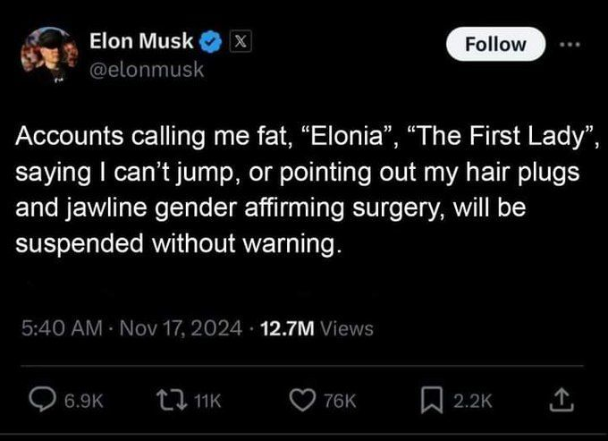 PeRoMoR's tweet photo. I really could not give two flying f*cks if he suspends me.

Your call Eliona.

Elon IS fat.
Elon IS Eliona First Lady.
Elon CAN'T jump.
Elon DOES have hair plugs.
Elon HAS had jawline gender affirming surgery.

Elon is just Elon.

OK!

#ElonMusk  @elonmusk https://t.co/tCzIp7XADa