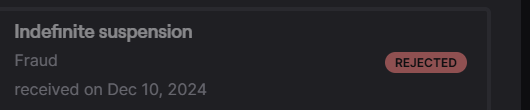 My appeal ticket was instantly rejected.
I was given an automated response.
I'm trying again via the Contact Support Page.