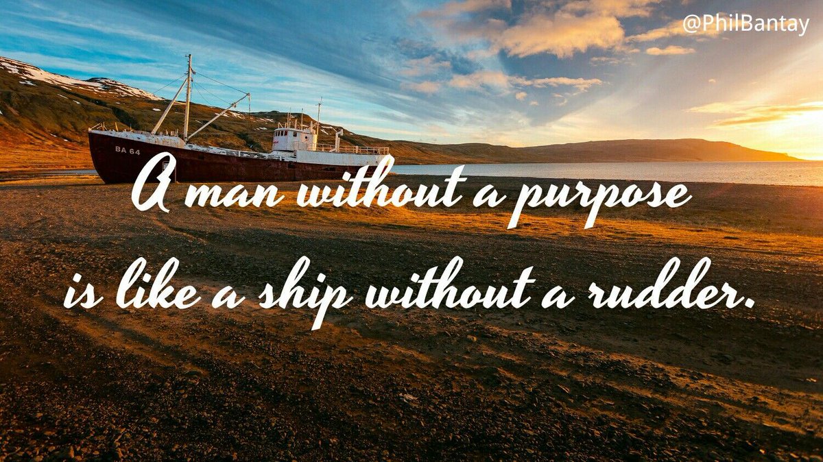 Know your direction in life. Find your purpose.