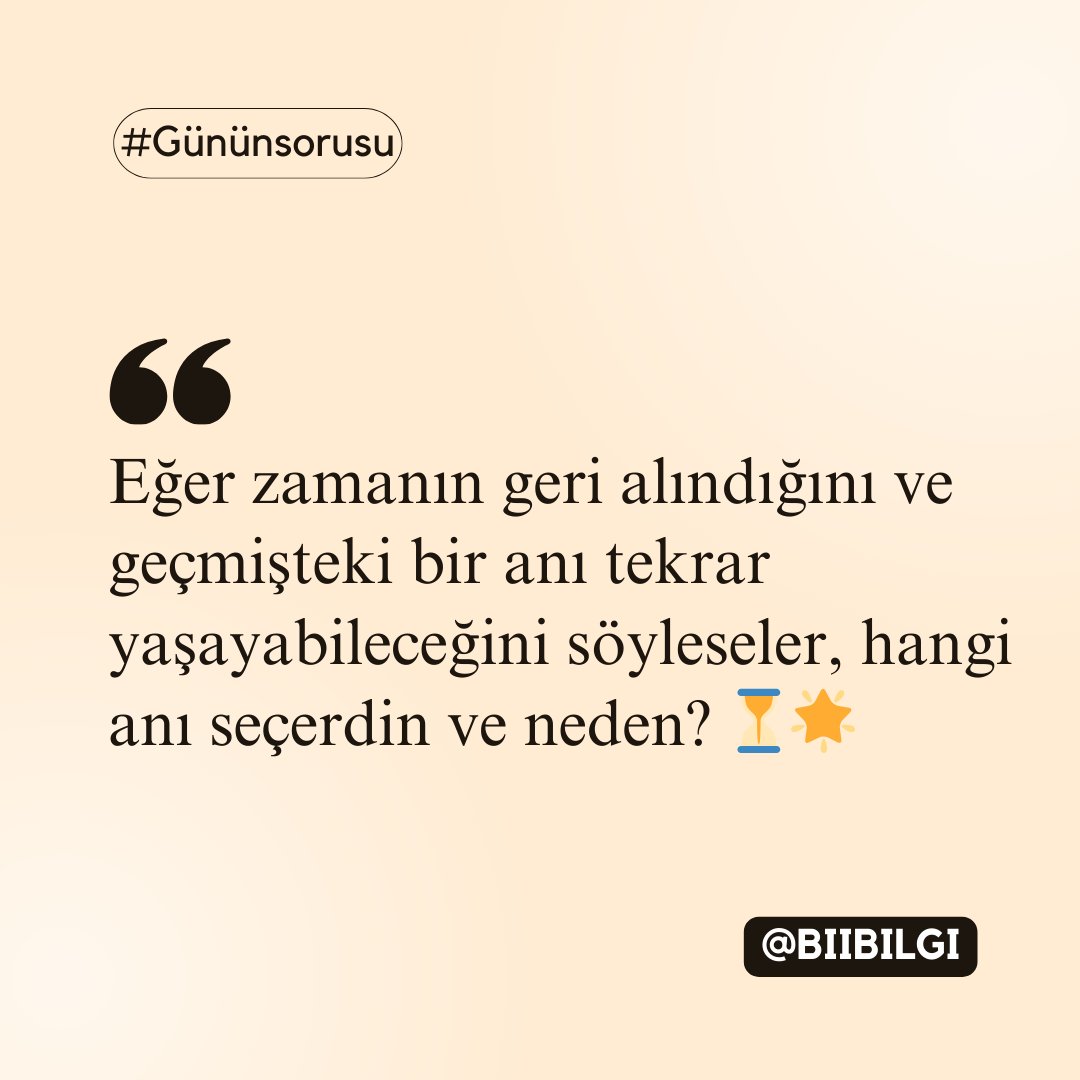 Biibilgi0's tweet photo. Eğer zamanın geri alındığını ve geçmişteki bir anı tekrar yaşayabileceğini söyleseler, hangi anı seçerdin ve neden? ⏳🌟 https://t.co/xMbLYV3xJl