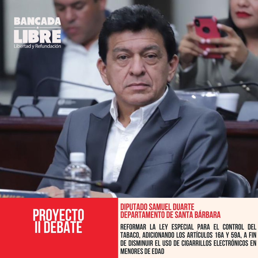 BancadaLibre's tweet photo. El Congreso Nacional aprueba el segundo debate del proyecto de ley presentado por el diputado #SamuelDuarte, orientado a Reformar la Ley Especial para el Control del Tabaco, adicionando los Artículos 16A y 59A, a fin de disminuir el uso de cigarrillos electrónicos en menores de edad.