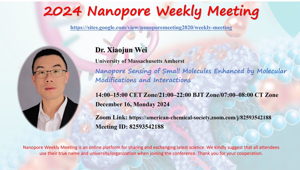 Join the virtual 2024 Nanopore Weekly Meeting#nanopore #NWM: Dr. Xiaojun Wei <a href="/XiaojunWei2/">Xiaojun Wei</a> at 2:00 pm - 3:00 pm CET (9:00 pm - 10:00 pm BJT / 7:00 am – 8:00 am CT), on December 16, Monday, 2024. <a href="/YTLong_Chem/">Yitao Long/Yi-Tao LONG Lab</a>
Zoom Link: american-chemical-society.zoom.com/j/82593542188
Meeting-ID: 82593542188