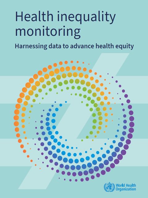 Book: 
Health inequality monitoring -harnessing data to advance health equity
who.int/data/inequalit…