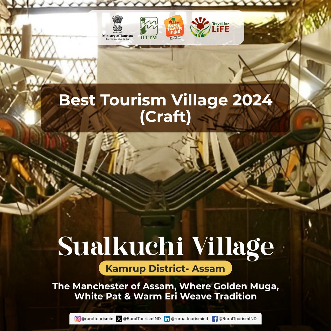 The Ministry of Tourism, Government of India, has selected Sualkuchi Village of Assam as one of the Best Tourism Villages in India under the Craft category.