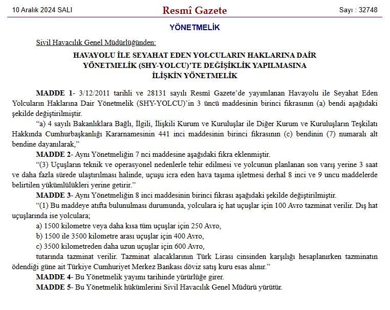 Havayolu İle Seyahat Eden Yolcuların Haklarına Dair Yönetmelikte yapılan 10.12.2024 tarihli R.G.'de yayınlanan değişiklik ile iç hat uçuşları dahil varış yerine 3 saat ve daha fazla süreli gecikmelerde tazminat ödenmesi ve tazmin tarihindeki kurun esas alınması düzenlendi.