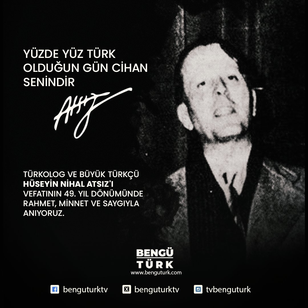 Vefatının yıl dönümünde H.Nihal Atsız hocamı saygı, sevgi, özlem ve rahmetle anıyorum. Ruhu şad mekanı Tanrı dağlarındaki atalarımızın yanı olsun.