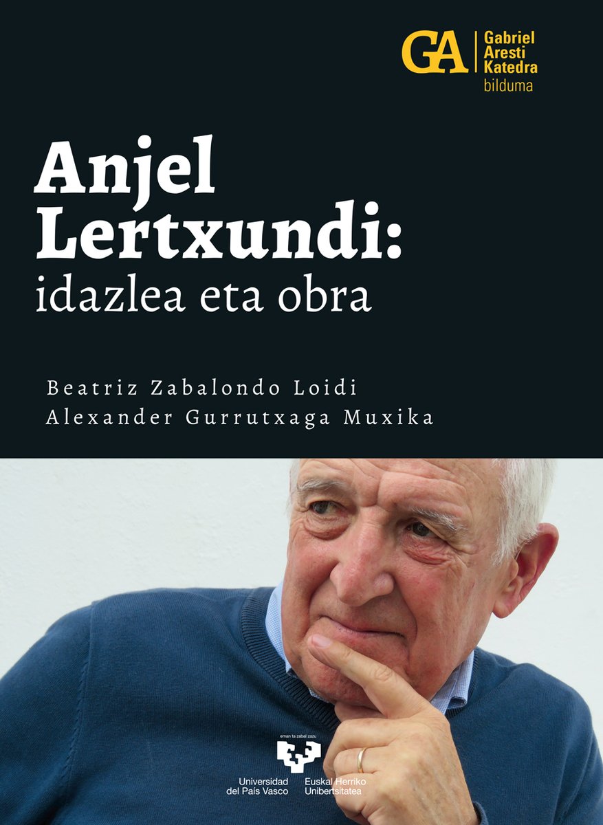 Anjel Lertxundi. Idazlea eta obra / Koor.: Beatriz Zabalondo, Alexander Gurrutxaga / bit.ly/4inlp2u / GA - Gabriel Aresti Katedra Bilduma 1 / #GabrielArestiKatedr #AnjelLertxundi #EuskalLiteratura / Obra eskerga horren askotariko ertzak aztertzen ditu liburu honek.