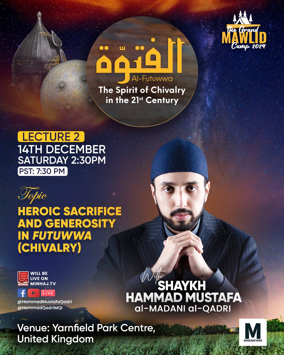 HammadQadriMQI's tweet photo. ✨ Grand Mawlid Camp 2024 ✨

📖 Lecture Two: “Heroic Sacrifice and Generosity in Futuwwa (chivalry)”

Join us for an inspiring opening session at the Grand Mawlid Camp 2024, where Shaykh Hammad Mustafa al-Madani al-Qadri will explore the timeless principles of futuwwa (Islamic chivalry). Learn about the profound connection between chivalry and adab (noble moral conduct) and discover how these values can shape your character and enhance your life in today's world.

💡  𝗪𝗵𝗮𝘁 𝘁𝗼 𝗲𝘅𝗽𝗲𝗰𝘁:
✨ A deeper understanding of Islamic values of courage and moral excellence.  
✨ Practical insights on how to live with adab in today’s challenges.  
✨ A roadmap to embody chivalry in your daily life.  

🗓 𝗗𝗮𝘁𝗲: 13th December 2024  
📍 𝗟𝗼𝗰𝗮𝘁𝗶𝗼𝗻: Yarnfield Park Centre, UK  
🎙 𝗦𝗽𝗲𝗮𝗸𝗲𝗿: Shaykh Hammad Mustafa al-Madani al-Qadri  

📲 Follow us for updates:  
Offical website: https://t.co/GwukkIv6B3
Facebook: 
@HammadQadriMQI
  
Instagram: 
@HammadQadriMQI
  
X (Twitter): 
@HammadQadriMQI
  
TikTok: 
@HammadQadriMQI 

#GrandMawlidCamp2024 #AlFutuwwa #SpiritOfChivalry #ShaykhHammadMustafa #MinhajulQuran #Islam #IslamicValues #Adab #IslamicChivalry #Futuwwa #Chivalry #HeroicSacrifice #GenerosityInIslam #NobleCharacter #IslamicEthics #SpiritualChivalry