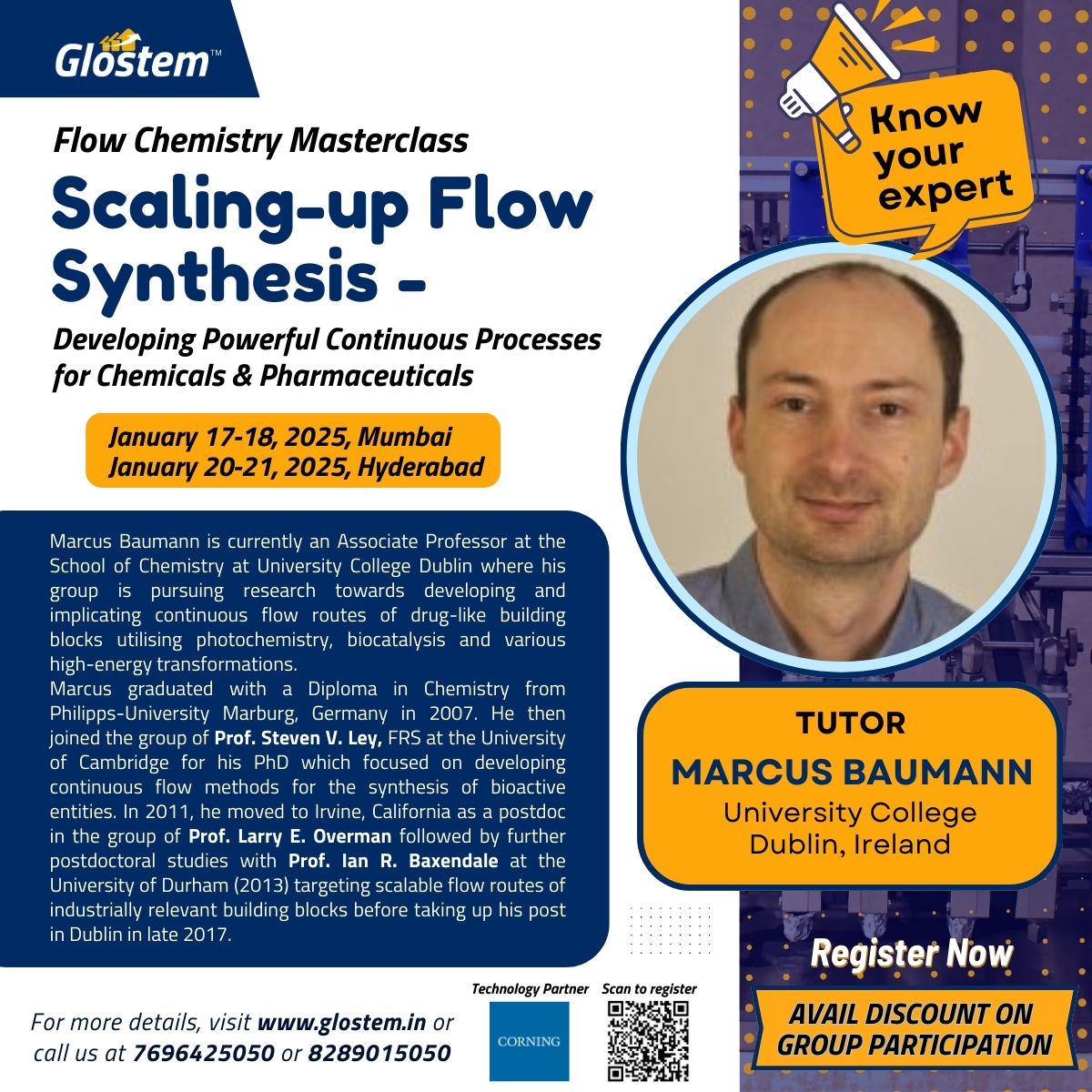 Transform Chemistry: Scale-Up Smarter, Innovate Faster! 
Join Glostem’s Flow Chemistry Masterclass with Dr. Marcus Baumann (UCD) to revolutionize chemical synthesis.
Mumbai: Jan 17–18, 202
Hyderabad: Jan 20–21, 2025

Master photochemistry, biocatalysis &amp; more!