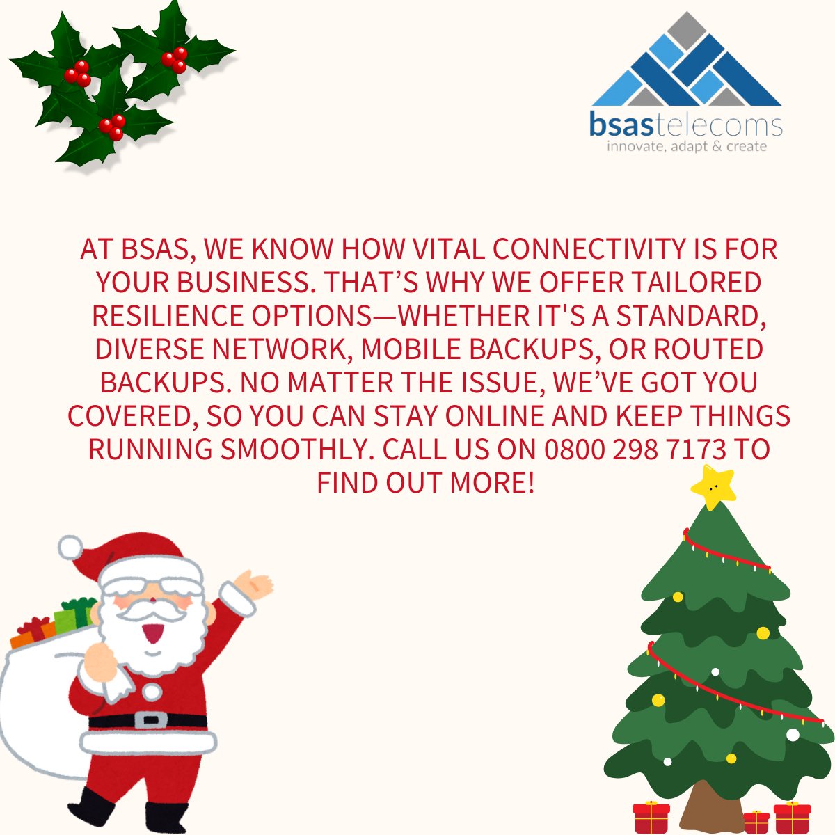 It's nearly Christmas! - Get in touch for all your vital business connectivity needs. #BusinessConnectivity #ResilientNetworks #BackupSolutions #NetworkSecurity #BusinessContinuity #BSASTelecoms