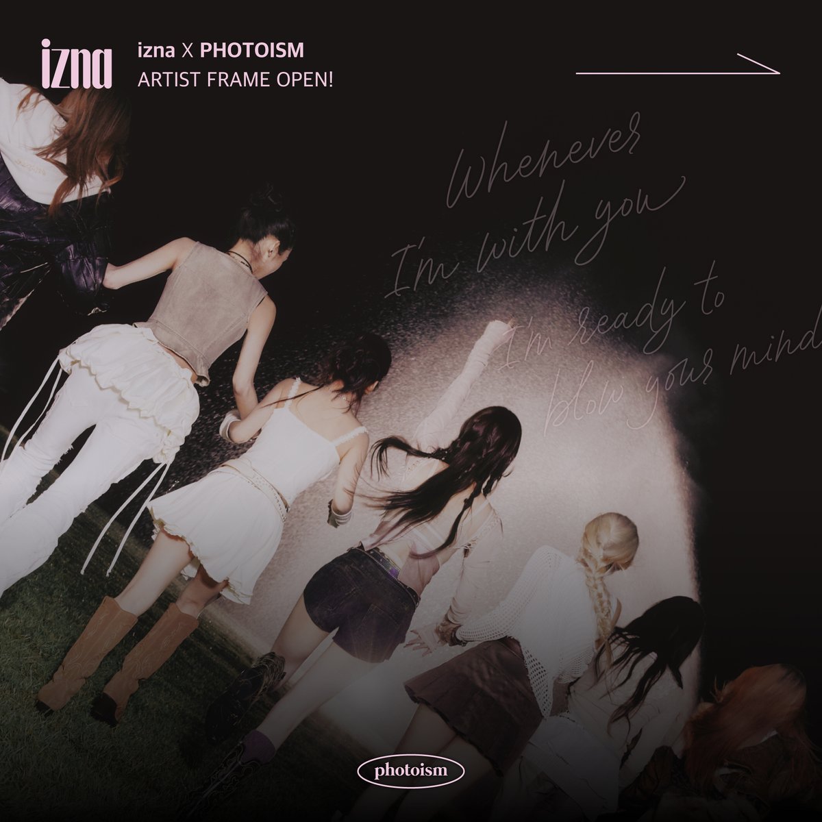 PHOTOISM X izna
ARTIST FRAME OPEN !

너무 예쁜 애 옆에 예쁜 애 옆에 예쁜 애…

WHO IS izna ?
WHO IS izna !!! 🤍🤍

izna 데뷔를 기념하여
아티스트 프레임이 오픈되었습니다.

12월 12일부터 1월 12일까지
포토이즘에서 izna 프레임을 만나보세요

Keep yourself alive at PHOTOISM
