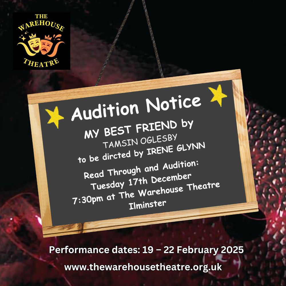 Read through and auditions next week for 'My Best Friend' by Tamsin Oglesby on 17th December at the Warehouse Theatre in Ilminster as part of our "Three One Act Plays" production in February 2025.