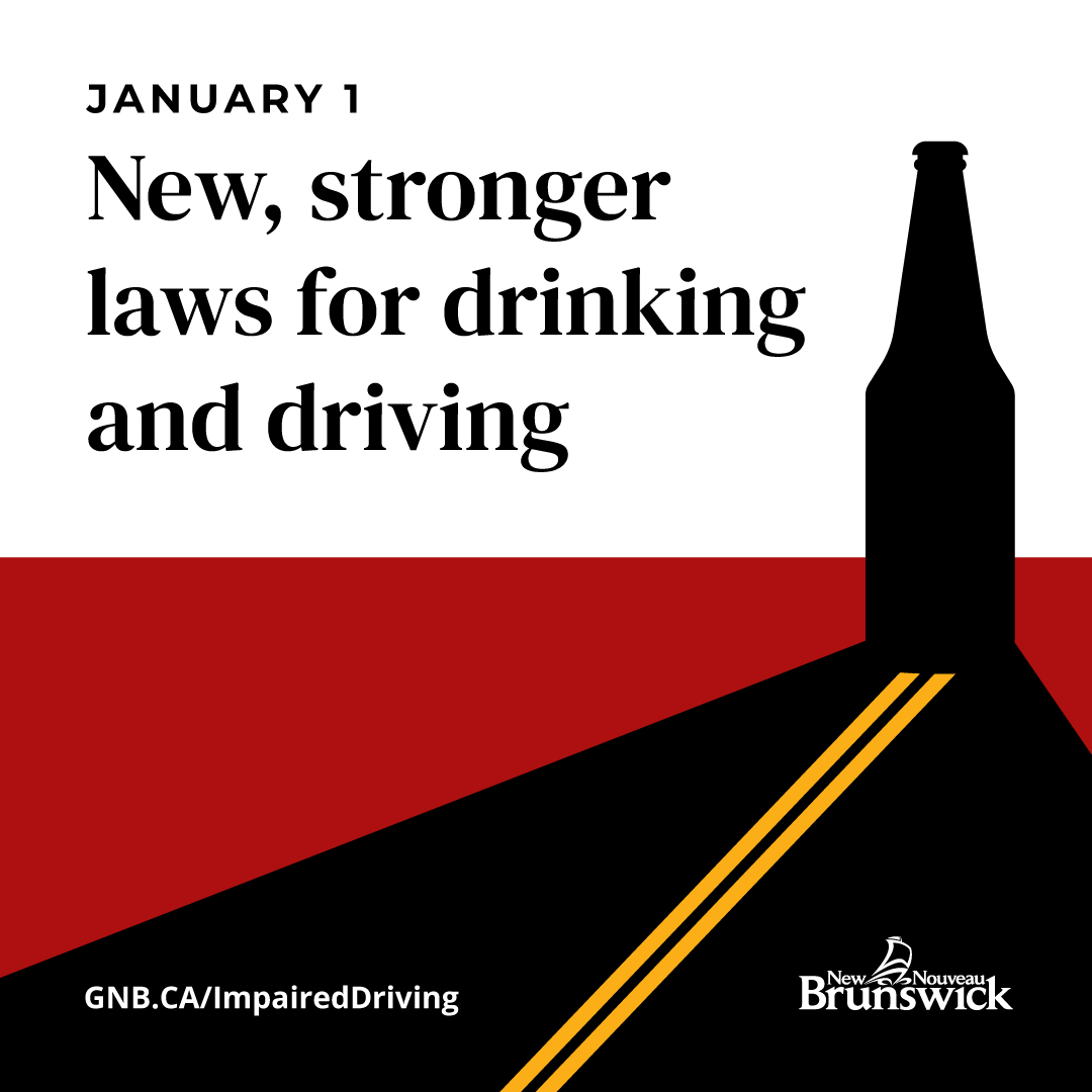 New penalties for drinking and driving will take effect on January 1.  

Learn more about how we are keeping impaired drivers off the road.  
GNB.CA/ImpairedDriving