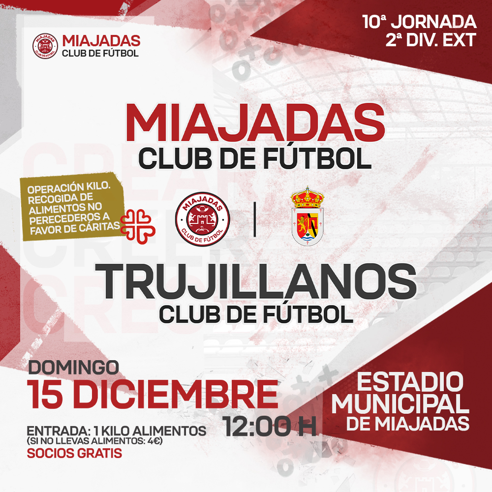 📢 Jornada 10
🆚 <a href="/Trujillanoscf/">TrujillanosC.F</a> 
📅 Domingo 15 Diciembre
🕛 12:00h
🏟 Municipal de Miajadas
🎫 Entrada: 1 Kilo Alimentos (si no lo llevas 4€) / Socios gratis (pueden aportar también alimentos)
‼️ Operación Kilo (alimentos no perecederos a favor de Cáritas)