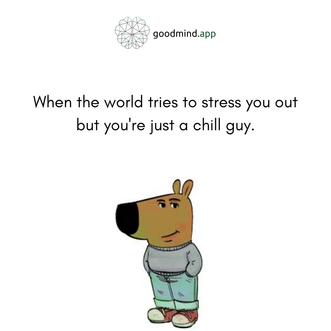 goodmind_app's tweet image. The world may throw chaos your way, but you’re just a chill guy.

#goodmind #chillguy #mentalpeace #mentalwellbeing