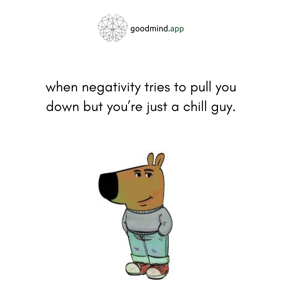goodmind_app's tweet image. The world may throw chaos your way, but you’re just a chill guy.

#goodmind #chillguy #mentalpeace #mentalwellbeing