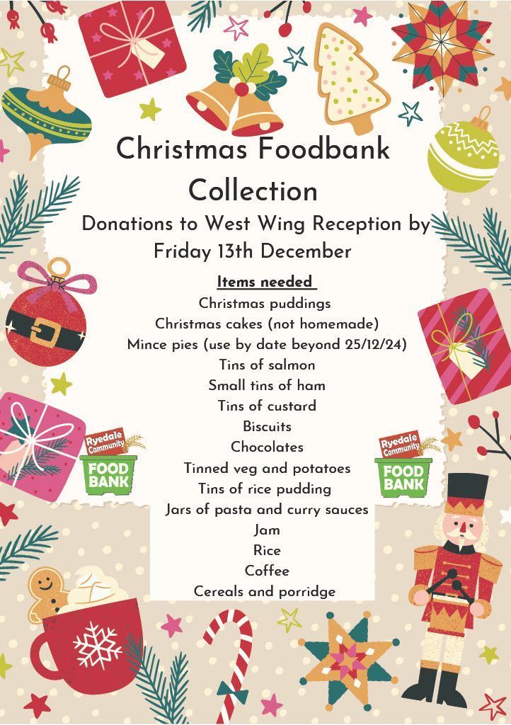 If you would like to give to our collection for Ryedale Foodbank this Christmas, we are accepting donations in the boxes at EW &amp; WW until Friday. Donations can be brought into school during opening hours. For details of requested items see below. Thank you for your support!