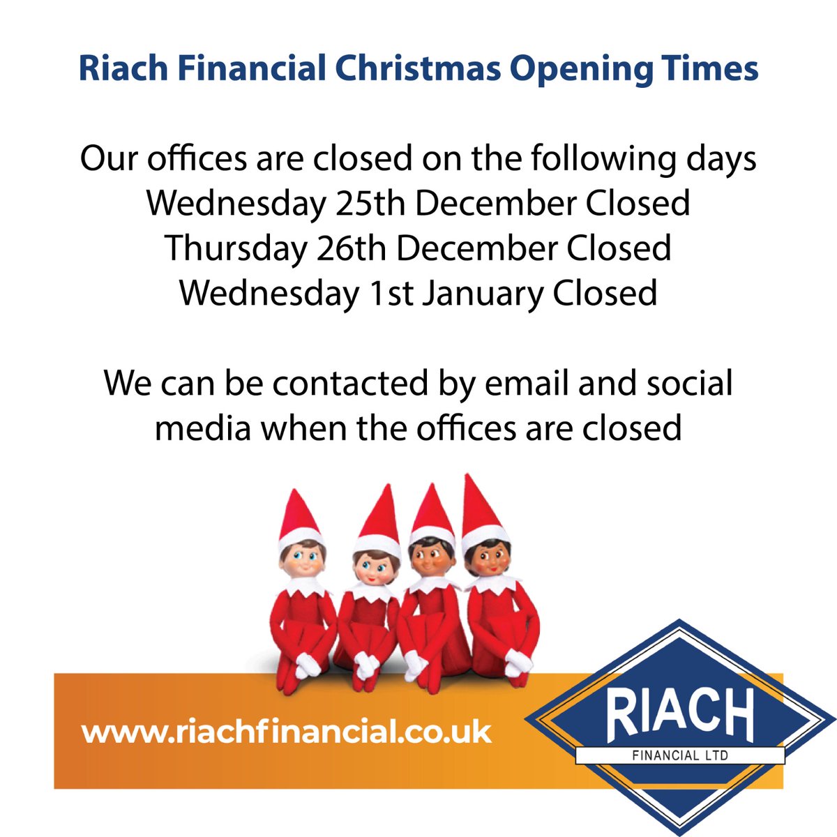 Here are the Riach Financial Christmas Opening Times! 

The team are still contactable by Email and Social Media on these days, have a happy holidays, however you choose to spend them.