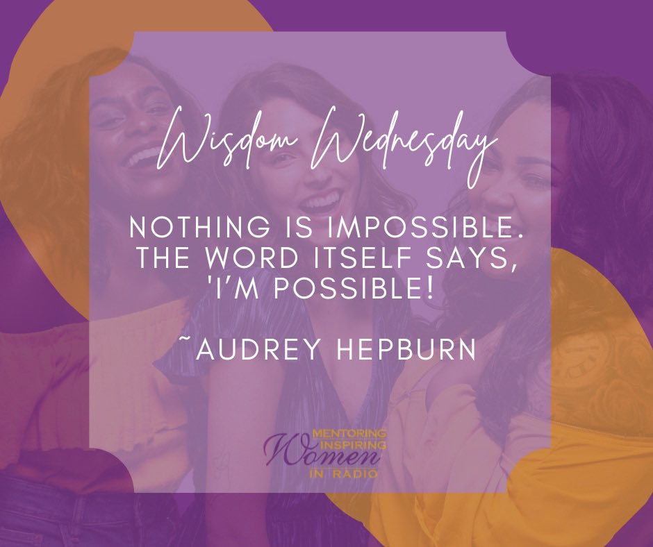 Nothing is impossible. The word itself says, 'I’m possible!'" - Audrey Hepburn

#MIWRadio #MentoringInspiringWomen