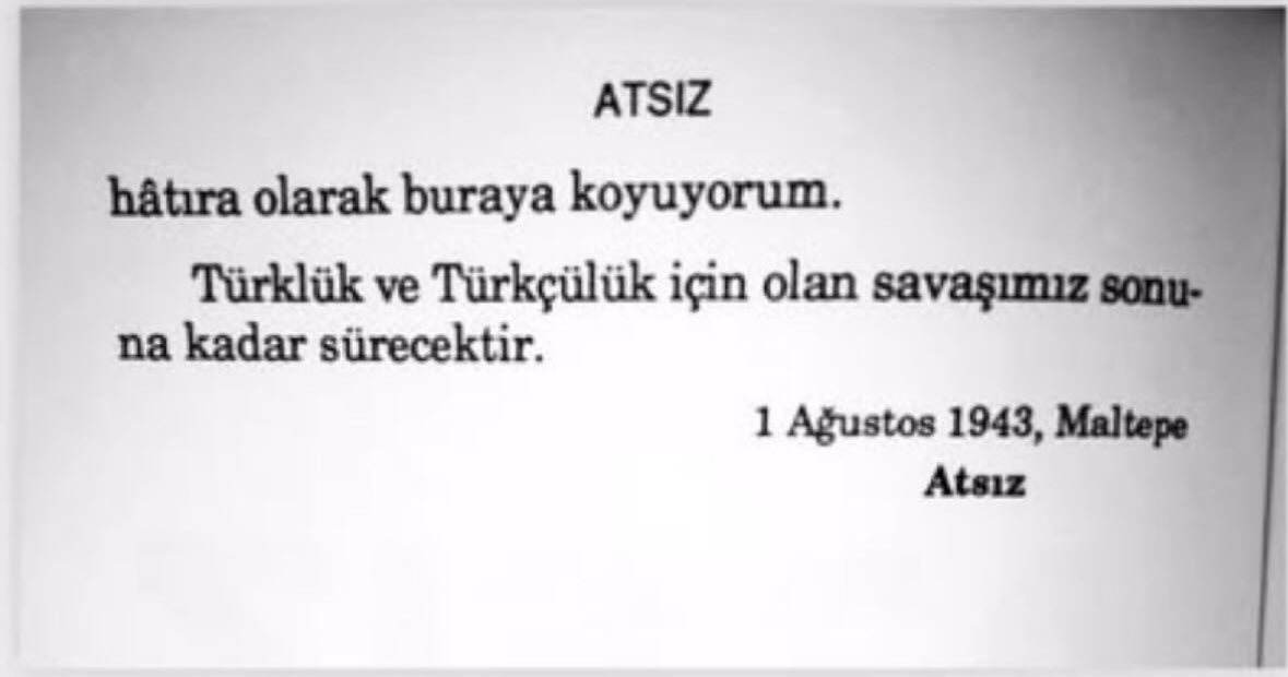 Vaktiyle bir Atsız varmış derlerse ne hoş, anılmakla hangi ruh olmaz ki sarhoş?