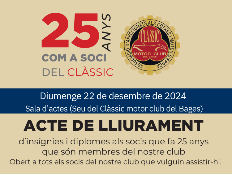 Clàssic Motor Club del Bages (@classicmotorcb) on Twitter photo Acte de lliurament d’insígnies i diplomes als socis i sòcies que fa 25 anys que són membres del Clàssic. Obert a tots els socis del nostre club que vulguin assistir-hi.
Cal inscripció abans del dimarts dia 17 desembre al 93 875 18 20 o classic@classicmotorclub.org. Acte de lliurament d’insígnies i diplomes als socis i sòcies que fa 25 anys que són membres del Clàssic. Obert a tots els socis del nostre club que vulguin assistir-hi.
Cal inscripció abans del dimarts dia 17 desembre al 93 875 18 20 o classic@classicmotorclub.org.