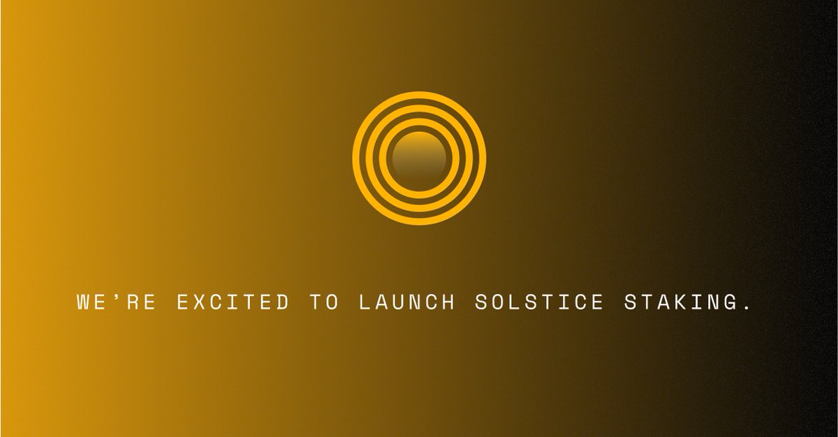 WE'RE EXCITED TO LAUNCH SOLSTICE STAKING.