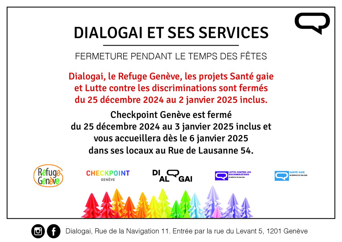 🏳️‍🌈🏳️‍⚧️🎄 Dialogai et ses services ferment pendant les fêtes de fin d'année... mais nous revenons bien entendu en 2025. 😉
🔲 Dialogai, le Refuge Genève, les projets Santé gaie et Lutte contre les discriminations sont fermés du 25 décembre 2024 au 2 janvier 2025 inclus.
