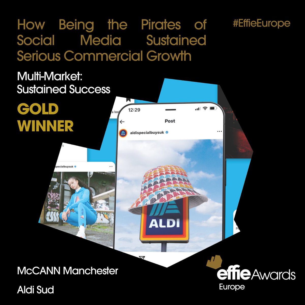Effie Awards Europe (@effieeurope) on Twitter photo 🥇 Gold Award in Multimarket: Sustained Success goes to McCann Manchester for How Being the Pirates of Social Media Sustained Serious Commercial Growth (Client: <a href="/AldiUK/">Aldi Stores UK</a>). Can social media piracy drive sustained success? Aldi UK proved it with a bold and innovative approach. 🥇 Gold Award in Multimarket: Sustained Success goes to McCann Manchester for How Being the Pirates of Social Media Sustained Serious Commercial Growth (Client: <a href="/AldiUK/">Aldi Stores UK</a>). Can social media piracy drive sustained success? Aldi UK proved it with a bold and innovative approach.