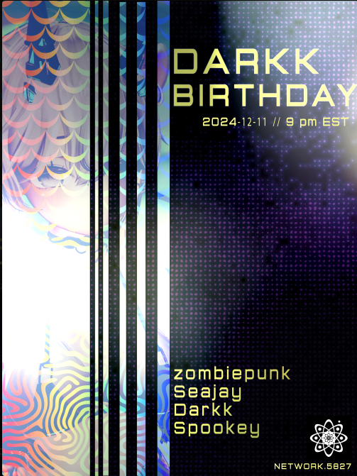 DARKK's Bday

Doors open at: 8:45 PM 
9:00 PM Zombiepunk 
10:00 PM <a href="/VRCDJSeaJay/">DJSeaJay</a>  
11:00 PM @deirdredarkk  
12:00 AM <a href="/ITZSPOOKEY/">ITZSPOOKEY</a>