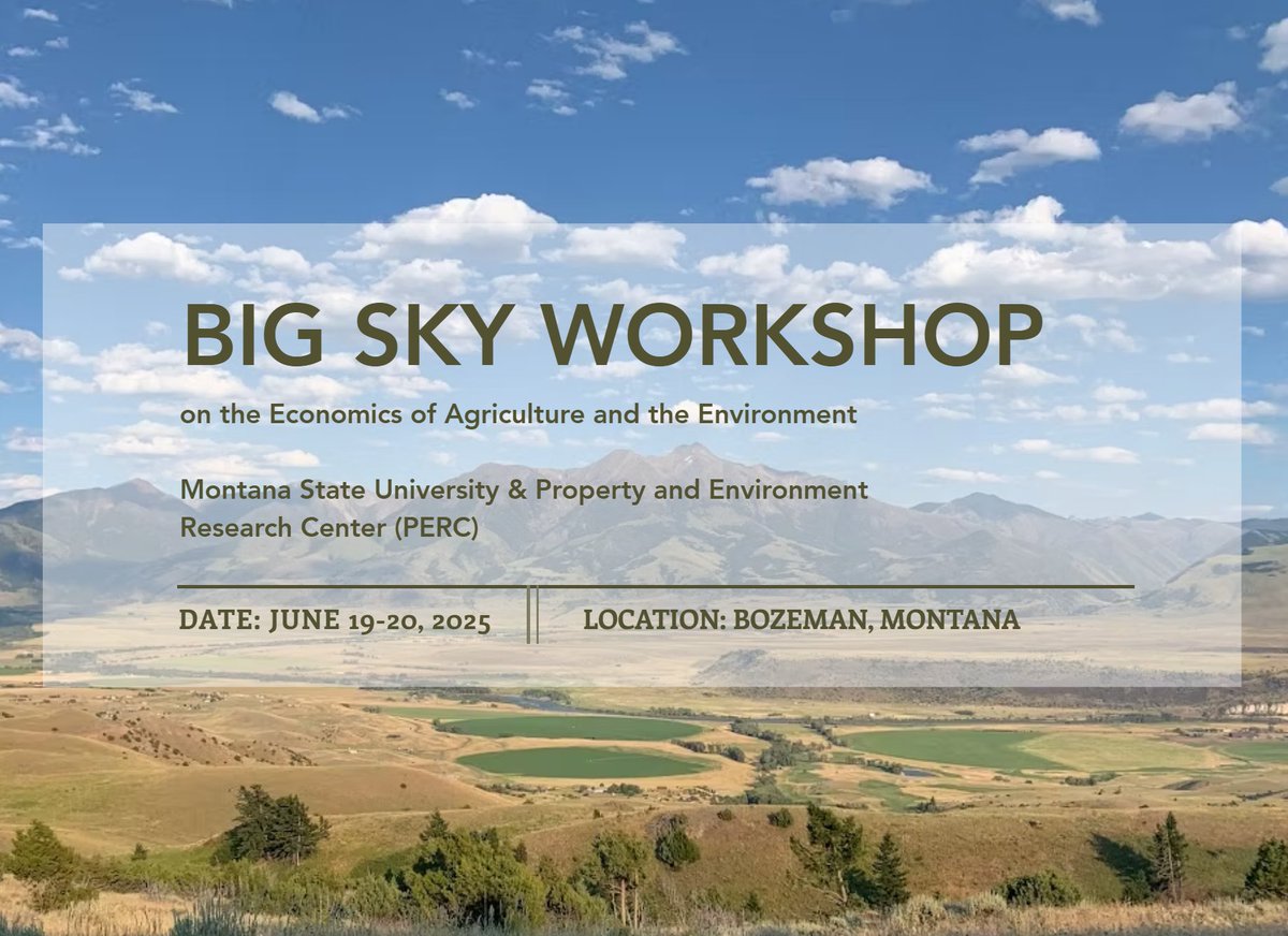 Save the date! Announcing the inaugural BIG SKY WORKSHOP on the Economics of Agriculture and the Environment

Hosted by <a href="/montanastate/">Montana State University</a> and <a href="/PERCtweets/">PERC</a> in Bozeman, MT -- June 19-20, 2025

Call for abstracts in January. Travel funding available for grad students

Link in next tweet