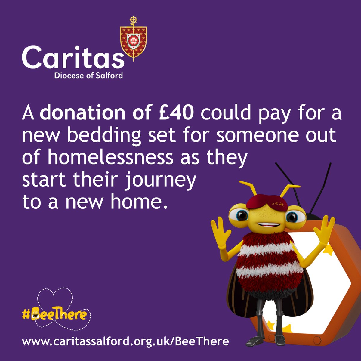 £40 donated to our Advent appeal could pay for a new bedding set for someone out of homelessness as they start their journey to a new home. 

We're proud to support thousands of people each year. Will you please help us #BeeThere for them this Christmas?

caritassalford.org.uk/donate