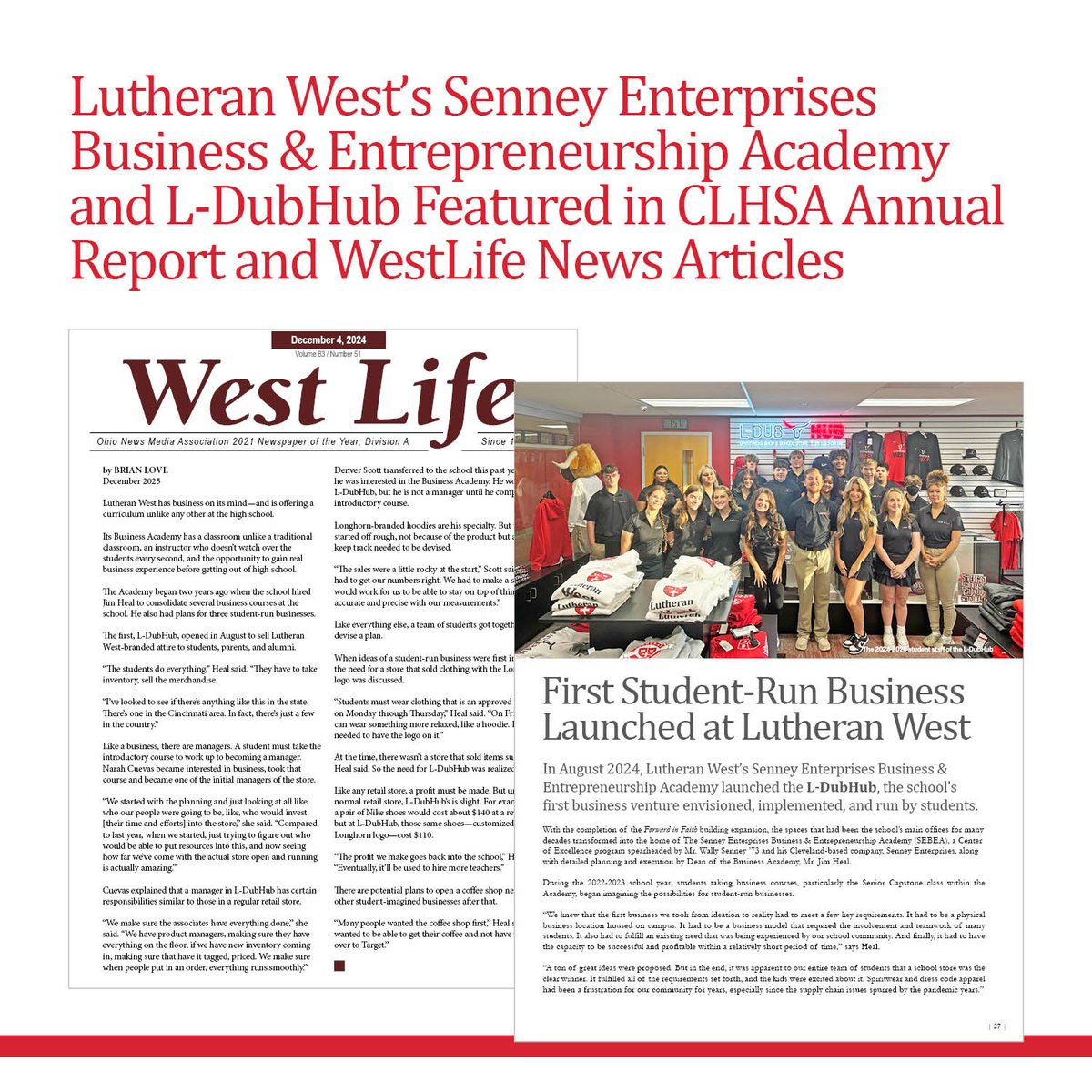 Lutheran West's Senney Enterprises BUsiness &amp; Entrepreneurship Academy and its first student-led business, the L-DubHub, were recently featured in the <a href="/TheCLHSA/">CLHSA</a> Annual Report and in WestLife News. Read the articles at clhsa.org/about/news/