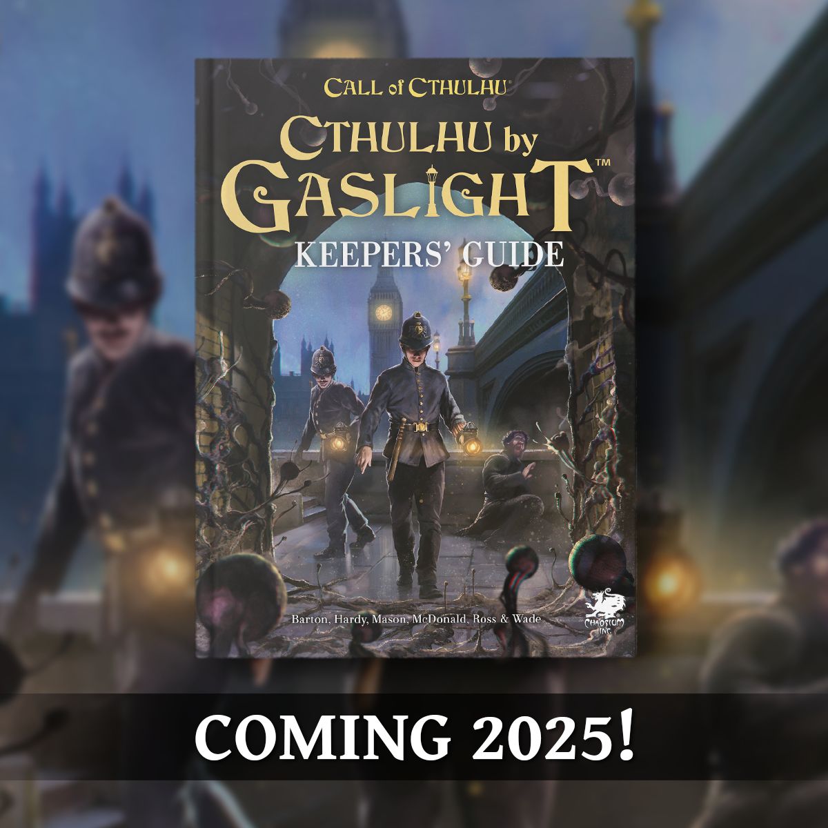 The twisted horrors of the Mythos stalk the streets of London...

Make these stories your own with the Cthulhu by Gaslight: Keeper's Guide!

Coming early 2025. Stay tuned for more info!