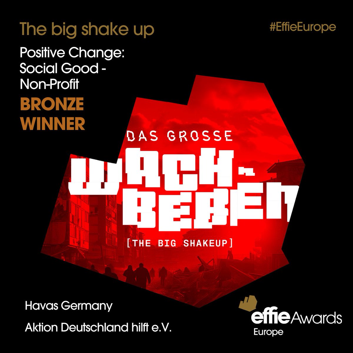 Effie Awards Europe (@effieeurope) on Twitter photo 🏆 Bronze Award in Positive Change: Social Good - Non-Profit goes to <a href="/HavasGermany/">Havas Germany</a> for "The big shake up" (Client: <a href="/AktionDHilft/">Aktion Deutschland Hilft</a>). What shakes up disaster relief? Creativity and community power brought support to those in need. Exceptional creativity with impact! #EffieEurope 🏆 Bronze Award in Positive Change: Social Good - Non-Profit goes to <a href="/HavasGermany/">Havas Germany</a> for "The big shake up" (Client: <a href="/AktionDHilft/">Aktion Deutschland Hilft</a>). What shakes up disaster relief? Creativity and community power brought support to those in need. Exceptional creativity with impact! #EffieEurope