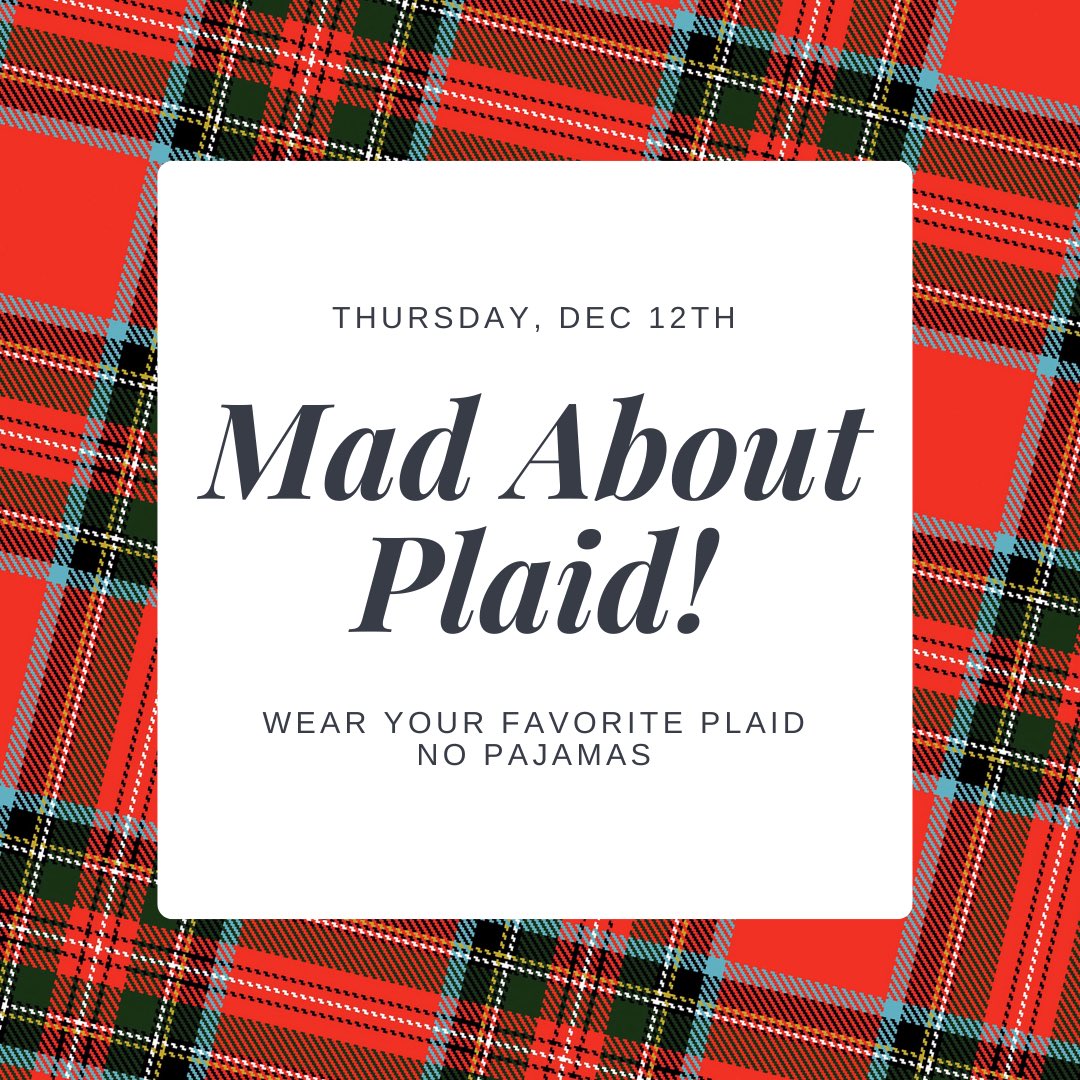 Mad About Plaid- Thursday 12/12

**NO PAJAMAS! But don’t worry… we have a PJ day coming up.