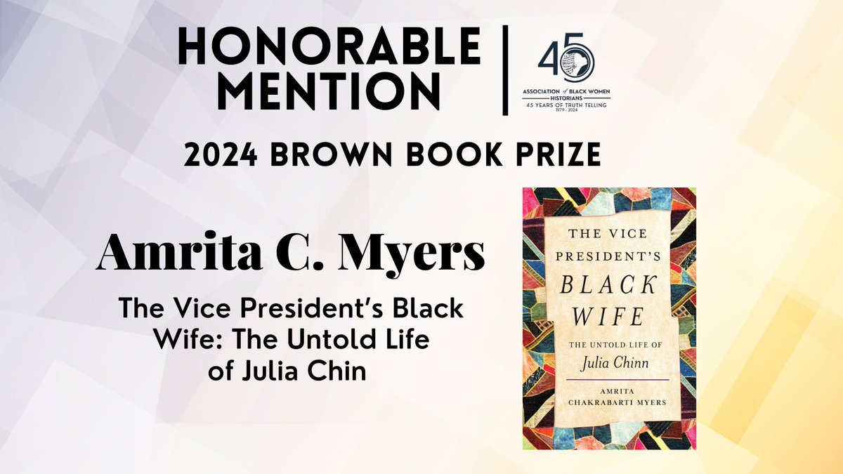 @abwhtruth Honorable Mention Letitia Woods Brown Book Prize Amrita Chakrabarti Myers <a href="/CountessCanuck/">Amrita Myers</a> - The Vice President's Black Wife: The Untold Life of Julia Chin (<a href="/UNC_Press/">UNC Press</a>)