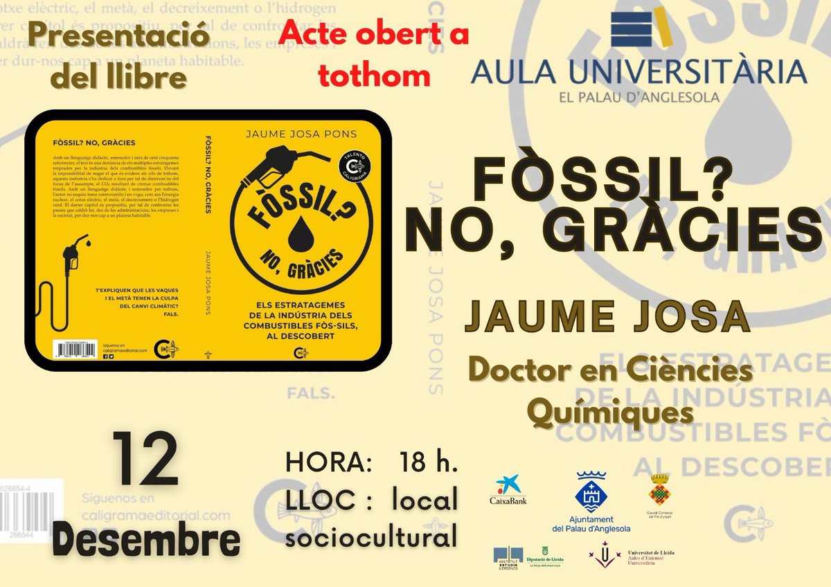 Dijous 12 de Desembre, a les 6 de la tarda i a la sala d’actes del Sociocultural del Palau d’Anglesola, el Doctor en Ciències Químiques JAUME JOSA PONS ens presentarà el seu llibre “FÒSSIL? NO GRÀCIES!”.
