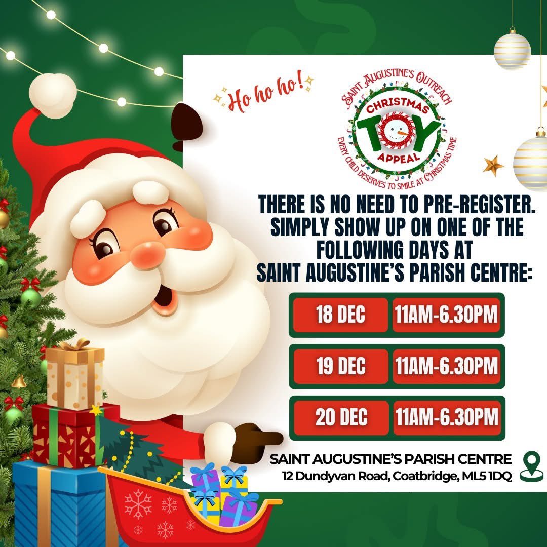 CHRISTMAS TOY APPEAL 

Families from Coatbridge &amp; Airdrie who require help this Christmas, please come on one of the days below.

Wednesday, 18th December
Thursday, 19th December
Friday, 20th December

Come to: St Augustine’s Parish Centre, 12 Dundyvan Road, Coatbridge, ML5 1DQ