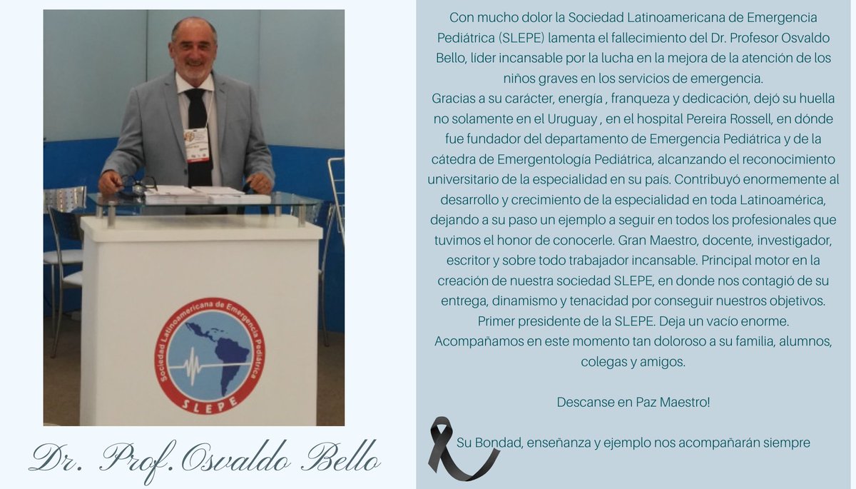 Con mucho dolor la Sociedad Latinoamericana de Emergencia Pediátrica (SLEPE)  lamenta el fallecimiento del Dr. Profesor Osvaldo Bello, líder incansable por la lucha en la mejora de la atención de los niños graves en los servicios de emergencia.