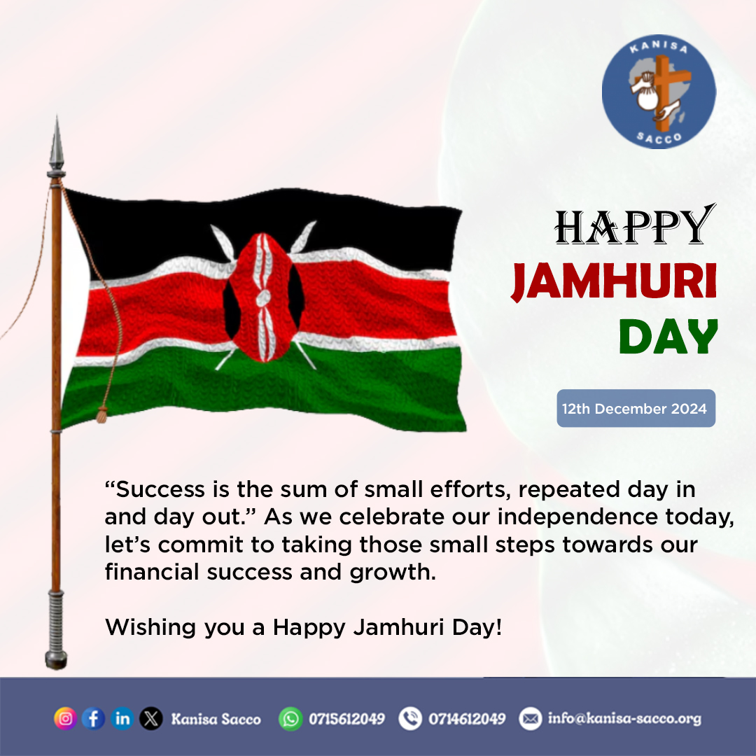 Kanisa SACCO Board and Staff wishes you a Happy Jamhuri Day! Let’s celebrate our freedom and unite in working towards a prosperous future together. #JamhuriDay2024 #JamhuriDay